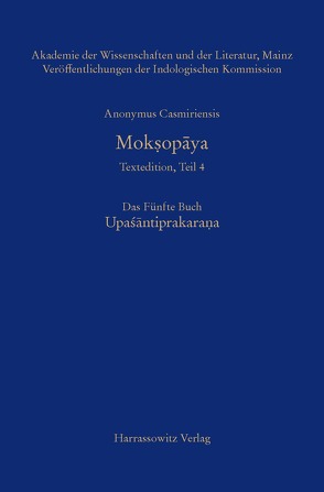 Anonymus Casmiriensis Moksopaya. Historisch-kritische Gesamtausgabe Das Fünfte Buch: Upaśantiprakarana von Krause-Stinner,  Susanne, Stephan,  Peter