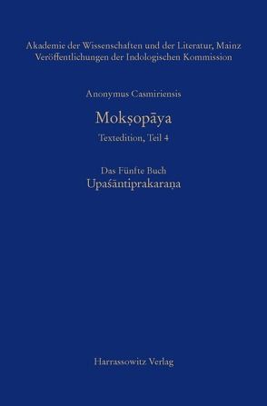 Mokṣopāya – Textedition, Teil 4, Das Fünfte Buch: Upaśantiprakarana von Anonymus Casmiriensis, Krause-Stinner,  Susanne, Stephan,  Peter