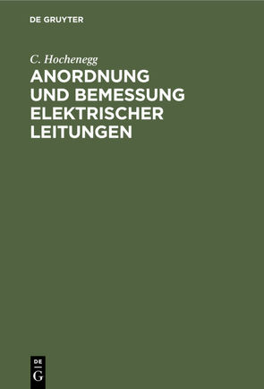 Anordnung und Bemessung elektrischer Leitungen von Hochenegg,  C.