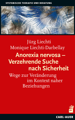 Anorexia nervosa – Verzehrende Suche nach Sicherheit von Liechti,  Jürg, Liechti-Darbellay,  Monique