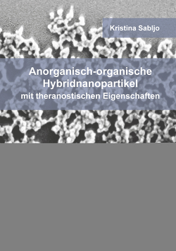 Anorganisch-organische Hybridnanopartikel mit theranostischen Eigenschaften von Sabljo,  Kristina