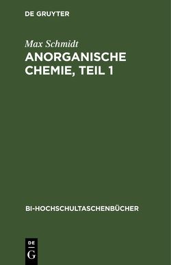 Anorganische Chemie, Teil 1 von Schmidt,  Max