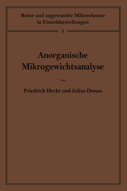 Anorganische Mikrogewichtsanalyse von Donau,  Julius, Hecht,  F., Hecht,  Friedrich