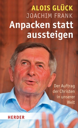 Anpacken statt Aussteigen von Frank,  Joachim, Glück,  Alois