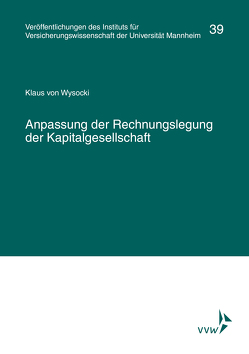 Anpassung der Rechnungslegung der Kapitalgesellschaft von Albrecht,  Peter, Institut für Versicherungswissenschaft der Universität Mannheim, Lorenz,  Egon, von Wysocki,  Klaus