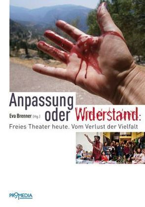 Anpassung oder Widerstand von Baier,  Walter, Brenner,  Eva, Fritz,  Birgit, Gabriel,  Leo, Riess,  Erwin, Ruiss,  Gerhard, Schneider,  Ula, Streeruwitz,  Marlene, Szeiler,  Josef