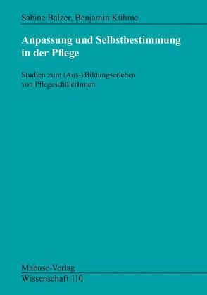 Anpassung und Selbstbestimmung in der Pflege von Balzer,  Sabine, Kühme,  Benjamin