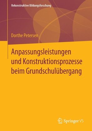 Anpassungsleistungen und Konstruktionsprozesse beim Grundschulübergang von Petersen,  Dorthe