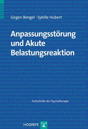 Anpassungsstörung und Akute Belastungsreaktion von Bengel,  Jürgen, Hubert,  Sybille