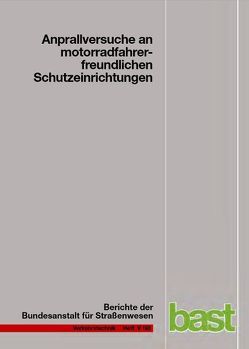 Anprallversuche an motorradfreundlichen Schutzeinrichtungen von Klöckner,  Ralf