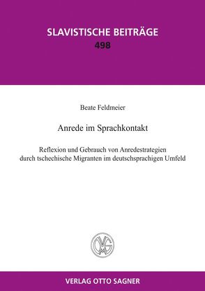 Anrede im Sprachkontakt. Reflexion und Gebrauch von Anredestrategien durch tschechische Migranten im deutschsprachigen Umfeld von Feldmeier,  Beate