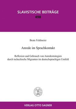 Anrede im Sprachkontakt. Reflexion und Gebrauch von Anredestrategien durch tschechische Migranten im deutschsprachigen Umfeld von Feldmeier,  Beate