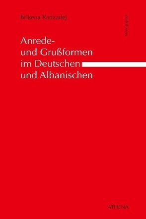 Anrede- und Grußformen im Deutschen und Albanischen von Kadzadej,  Brikena