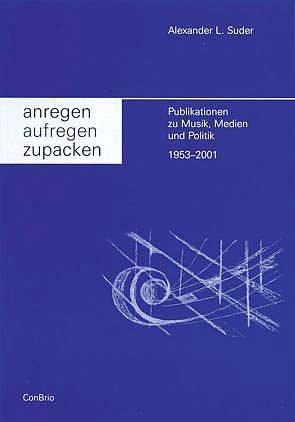 Anregen -Aufregen – Zupacken von Suder,  Alexander L