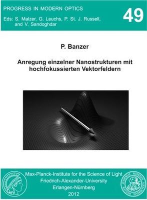 Anregung einzelner Nanostrukturen mit hochfokussierten Vektorfeldern von Banzer,  Peter