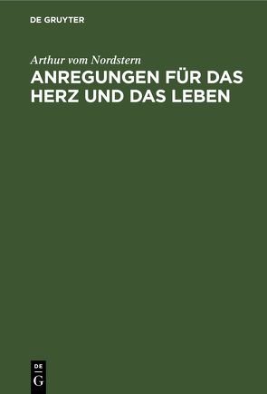 Anregungen für das Herz und das Leben von Nordstern,  Arthur vom