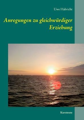 Anregungen zu gleichwürdiger Erziehung von Habricht,  Uwe