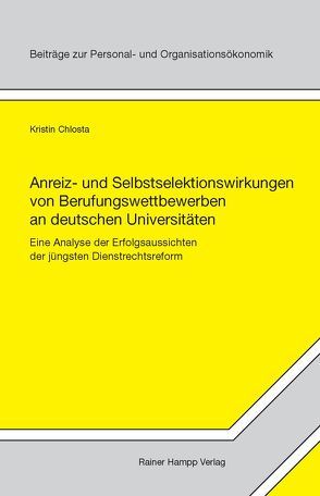 Anreiz- und Selbstselektionswirkungen von Berufungswettbewerben an deutschen Universitäten von Chlosta,  Kristin