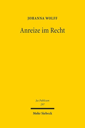 Anreize im Recht von Wolff,  Johanna