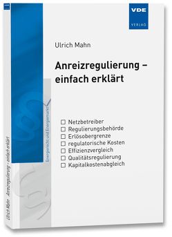 Anreizregulierung – einfach erklärt von Mahn,  Ulrich