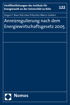 Anreizregulierung nach dem Energiewirtschaftsgesetz 2005 von Baur,  Jürgen F, Garbers,  Marco, Pritzsche,  Kai Uwe