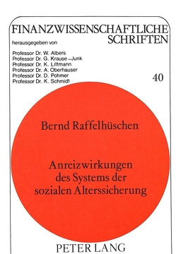 Anreizwirkungen der sozialen Alterssicherung von Raffelhüschen,  Bernd