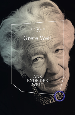 Ans Ende der Welt von Weil,  Grete