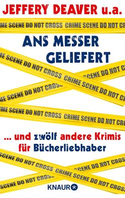 Ans Messer geliefert von Bell,  David, Blauner,  Peter, Box,  C. J., Bruen,  Ken, Clewing,  Ulrike, Coleman,  Reed Farrel, Collins,  Max Allan, Cook,  Thomas H., Deaver,  Jeffery, Estleman,  Loren D., Link,  William, Lippman,  Laura, Perry,  Anne, Spillane,  Mickey, Taylor,  Andrew, Visintini,  Silvia