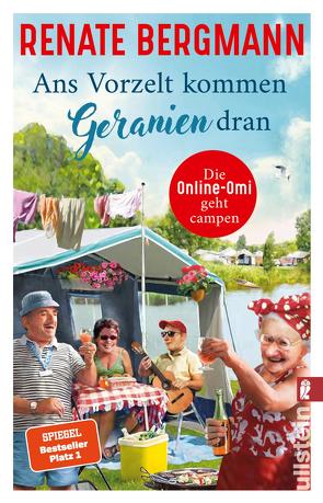 Ans Vorzelt kommen Geranien dran (Die Online-Omi 14) von Bergmann,  Renate