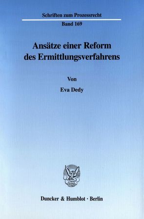 Ansätze einer Reform des Ermittlungsverfahrens. von Dedy,  Eva