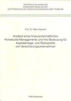 Ansätze eines finanzwirtschaftlichen Portefeuille-Managements und ihre Bedeutung für Kapitalanlage- und Risikopolitik von Versicherungsunternehmen von Albrecht,  Peter