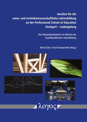 Ansätze für die natur- und technikwissenschaftliche Lehrerbildung an der Professional School of Education Stuttgart — Ludwigsburg von Starauschek,  Erich, Zinn,  Bernd