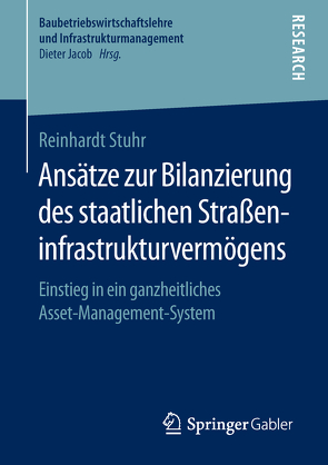 Ansätze zur Bilanzierung des staatlichen Straßeninfrastrukturvermögens von Stuhr,  Reinhardt