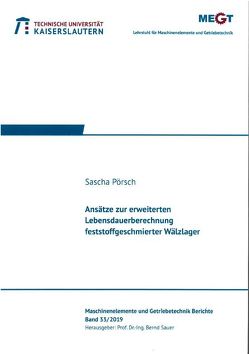 Ansätze zur erweiterten Lebensdauerberechnung feststoffgeschmierter Wälzlager von Pörsch,  Sascha