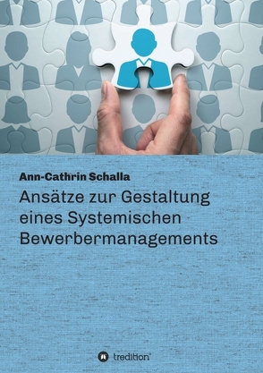 Ansätze zur Gestaltung eines Systemischen Bewerbermanagements von Schalla,  Ann-Cathrin