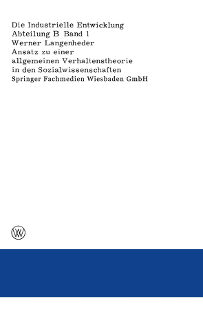 Ansatz zu einer allgemeinen Verhaltenstheorie in den Sozialwissenschaften Dargestellt und überprüft an Ergebnissen empirischer Untersuchungen über Ursachen von Wanderungen von Langenheder,  Werner