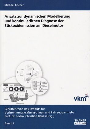 Ansatz zur dynamischen Modellierung und kontinuierlichen Diagnose der Stickoxidemission am Dieselmotor von Fischer,  Michael