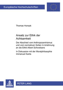 Ansatz zur Ethik der Achtsamkeit von Honsak,  Thomas