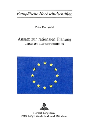 Ansatz zur rationalen Planung unseres Lebensraumes von Ruckstuhl,  Peter