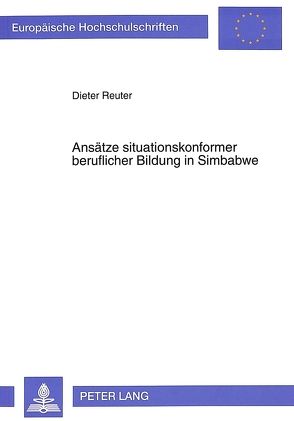 Ansätze situationskonformer beruflicher Bildung in Simbabwe von Reuter,  Dieter