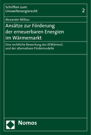 Ansätze zur Förderung der erneuerbaren Energien im Wärmemarkt von Milkau,  Alexander