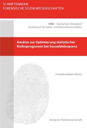 Ansätze zur Optimierung statistischer Risikoprognosen bei Sexualdelinquenz von Gallasch-Nemitz,  Franziska