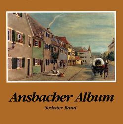 Ansbacher Album / Ansbacher Album von Schötz,  Hartmut, Töpner,  Kurt