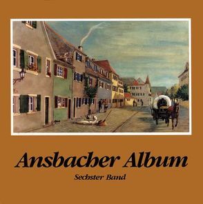 Ansbacher Album / Ansbacher Album von Schötz,  Hartmut, Töpner,  Kurt