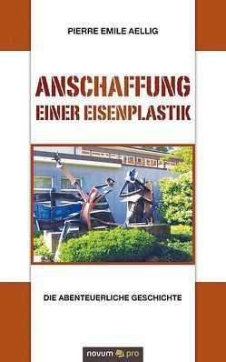 Anschaffung einer Eisenplastik von Aellig,  Pierre Emile