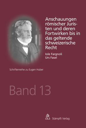 Anschauungen römischer Juristen und deren Fortwirken bis in das geltende schweizerische Recht von Fargnoli,  Iole, Fasel,  Urs