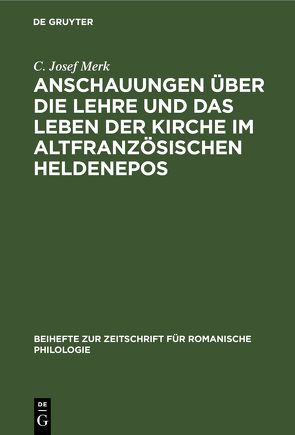 Anschauungen über die Lehre und das Leben der Kirche im altfranzösischen Heldenepos von Merk,  C. Josef