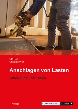 Anschlagen von Lasten von Hett,  Ute, Wolf,  Christian