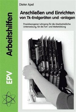 Anschließen und Einrichten von Tk-Endgeräten und -anlagen von Apel,  Dieter