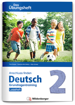 Anschluss finden / Deutsch 2 – Das Übungsheft – Grundlagentraining: Leseheft von Kresse,  Tina, Lottermoser,  Elisabeth, McCafferty,  Susanne, Schied,  Alisa